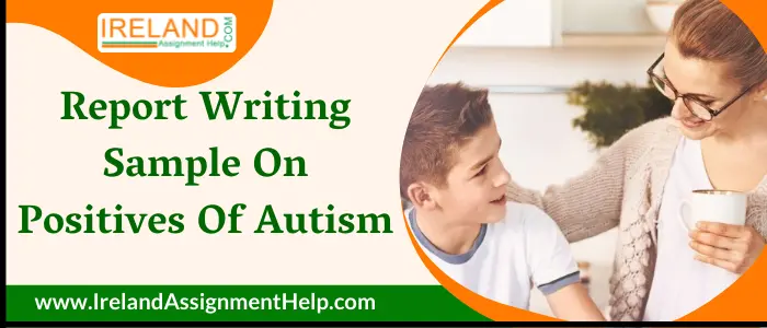 Report writing sample on Positives of Autism