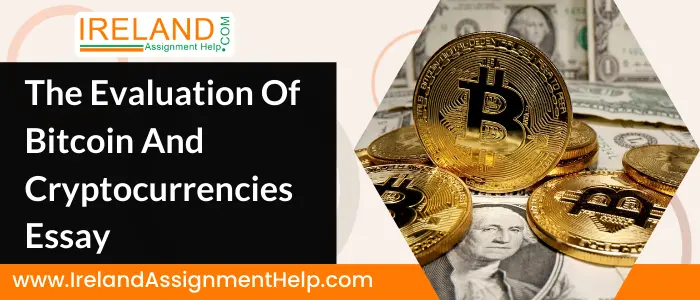 The Evaluation of Bitcoin and Cryptocurrencies Essay
