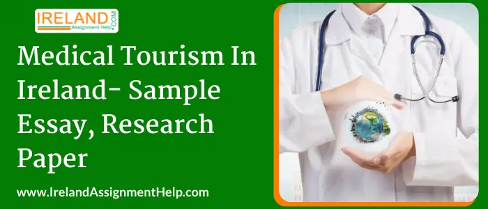 Medical Tourism in Ireland- Sample Essay, Research Paper