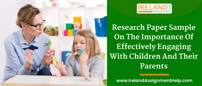 Research paper sample on the importance of effectively engaging with children and their parents