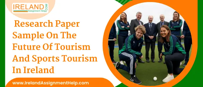 Research paper sample on the future of Tourism and Sports Tourism in Ireland