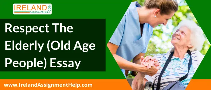 Respect the Elderly (Old Age People) Essay