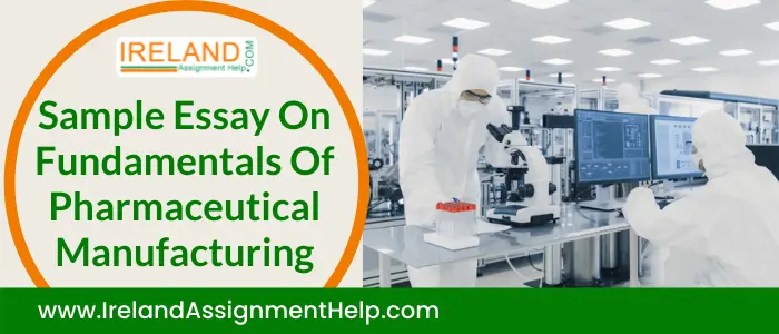 Sample Essay on Fundamentals of Pharmaceutical Manufacturing