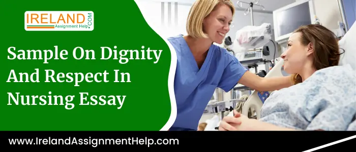 Sample on Dignity and Respect in Nursing Essay