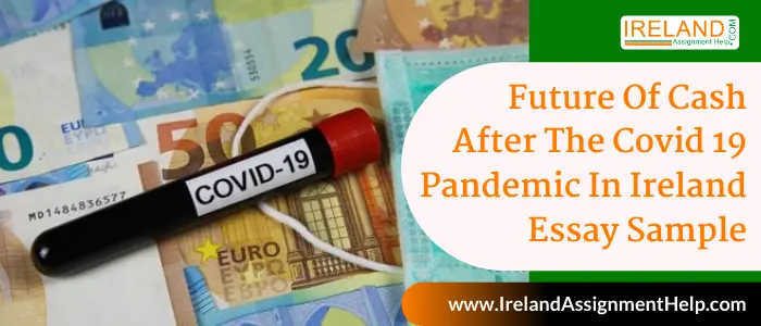 Future of cash after the Covid 19 pandemic  in Ireland Essay Sample