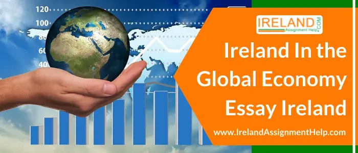 Ireland in the Global Economy Essay Ireland