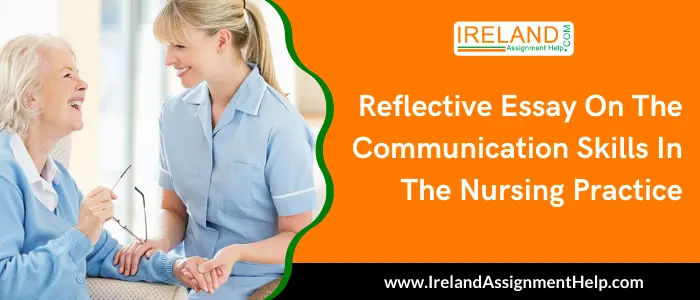 Reflective Essay on the Communication Skills in the Nursing Practice