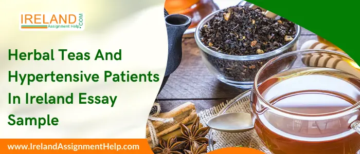 Herbal Teas and Hypertensive Patients in Ireland Essay Sample