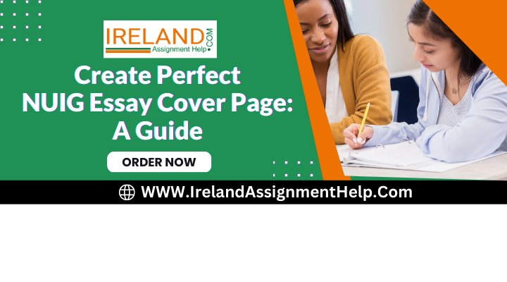 Guide to Create A Perfect Essay Cover Page for NUIG